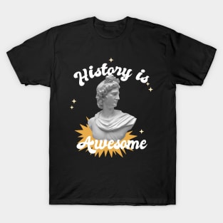 History is awesome T-Shirt